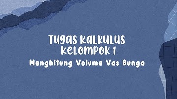 Menghitung Volume Benda Menggunakan Aplikasi Geogebra - Tugas Kalkulus Kelompok 1