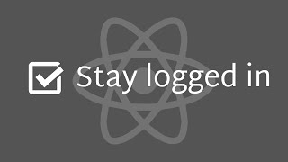 Stay Logged in With AsyncStorage & Logout - React Native