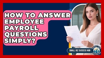 How To Answer Employee Payroll Questions Simply? - Small Biz Success Hub