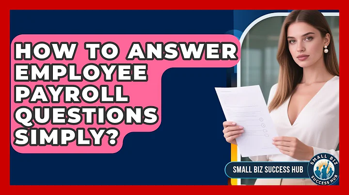 How To Answer Employee Payroll Questions Simply? - Small Biz Success Hub