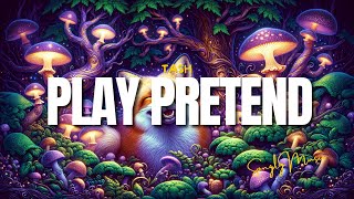 Tash 📀 Play Pretend (Lyrics)