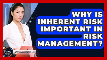 Why Is Inherent Risk Important In Risk Management? - Modern Manager Toolbox