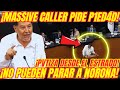 ¡NO SABEN COMO PARAR A NOROÑA! ¡MASSIVE CALLER PIDE PI3DAD!