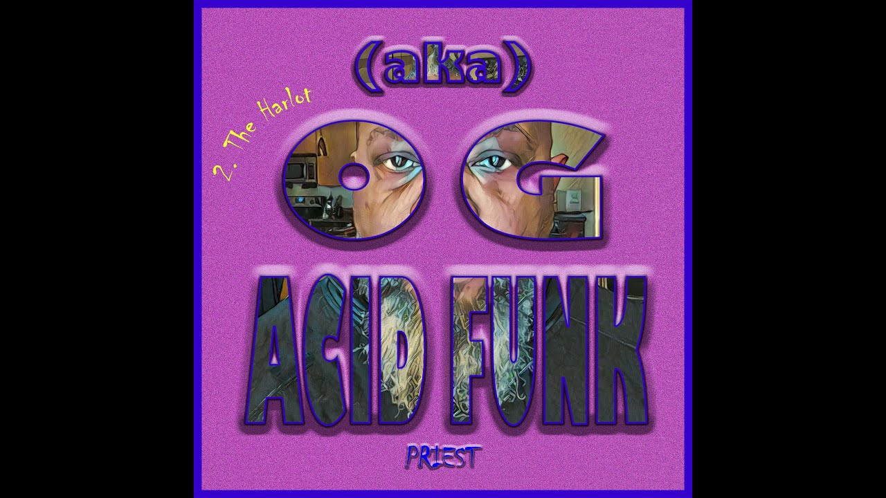 The Harlot: PRIEST aka O  G  ACID FUNK