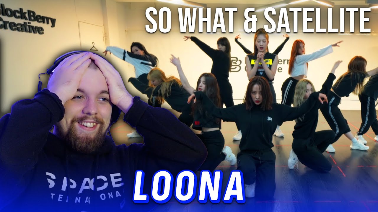 REACTION to LOONA (이달의소녀) - 'SO WHAT' & 'SATELLITE' Dance Practices!