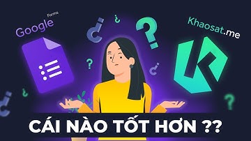 So Sánh Google Forms Với Khaosat.me | Phần Mềm Tạo Khảo Sát Miễn Phí Nào Tốt Nhất Hiện Nay?