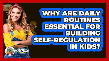 Why Are Daily Routines Essential For Building Self-regulation In Kids? - Childhood Education Zone