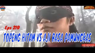 MAK LAMPIR EPS 210 - PERTARUNGAN TOPENG HITAM VS AJI BASA PAMUNGKAS