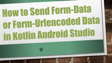 How to Send Form-Data or Form-Urlencoded Data in Kotlin Android Studio