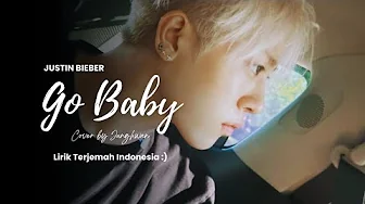Junghwan - 'Go Baby' JUSTIN BIEBER Cover | Lirik Terjemah Indonesia Junghwan - 'Go Baby' JUSTIN BIEBER Cover | Lirik Terjemah Indonesia