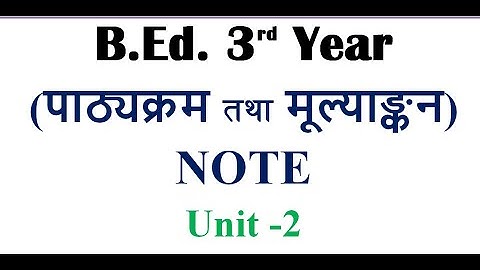 Curriculum and Evaluation/Unit - 2 Sources Of Influences On Curriculum/B. Ed. 3rd Year -Note