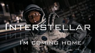 Interstellar - I'm coming home | ( Music Video)