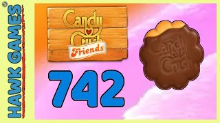Candy Crush Friends Level 742 (Cookie mode) - 3 Stars Walkthrough, No Boosters screenshot 5
