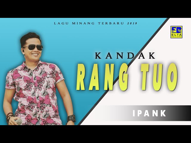 Ipank - Kandak Rang Tuo (Official Music Video) Lagu Minang Terbaru class=