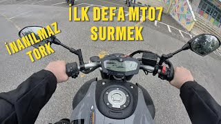 İLK DEFA MT 07 SÜRMEK İNANILMAZ GÜÇLÜ