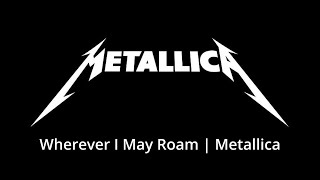 Metallica | Wherever I may roam Lyrics