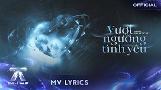 Information VƯỢT NGƯỠNG TÌNH YÊU [MV LYRICS] HURRYKNG, Dương Domic, KIMLONG, XUÂN ĐỊNH KY | TINH HÀ SAY HI News