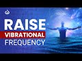 Raise Vibrational Frequency: 963 Hz Higher Frequency Vibration Music