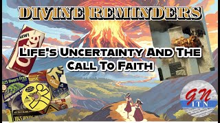 GNITN - Divine Reminders: Life's Uncertainty And The Call To Faith