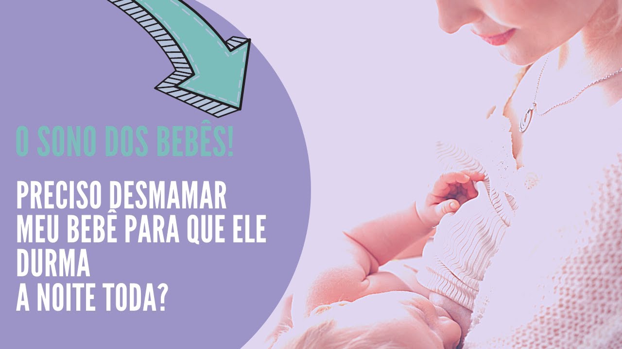 Preciso desmamar meu bebê para que ele durma a noite toda? - YouTube