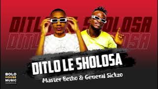 Ditlo le Shololsa - Master Betho & General Sickzo (Original)