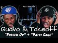 Quavo - Fueled Up   Patty Cake | FIRST REACTION