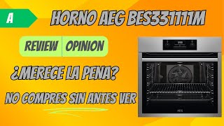 Horno Multifunción AEG BES331111M TODO LO QUE DEBES SABER, MERECE LA PENA? REVIEW Y OPINION ESPAÑOL