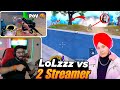 LoLzzz vs 2 Streamer Last zone Instance Fight 🔥 || LoLzz gaming vs Streamer