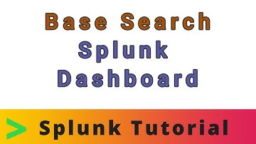 Base Search Splunk Dashboard