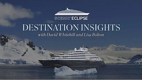 Gain Scenic Eclipse destination insights with Lisa...