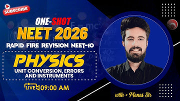 🔴LIVE NEET 2026 | PHYSICS RAPID FIRE REVISION | UNIT CONVERSION, ERRORS AND INSTRUMENTS | Manas Sir