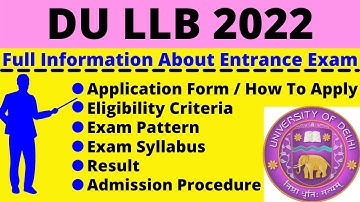 All About DU LLB 2022: Notification, Dates, Application, Eligibility, Pattern, Syllabus, Admit Card