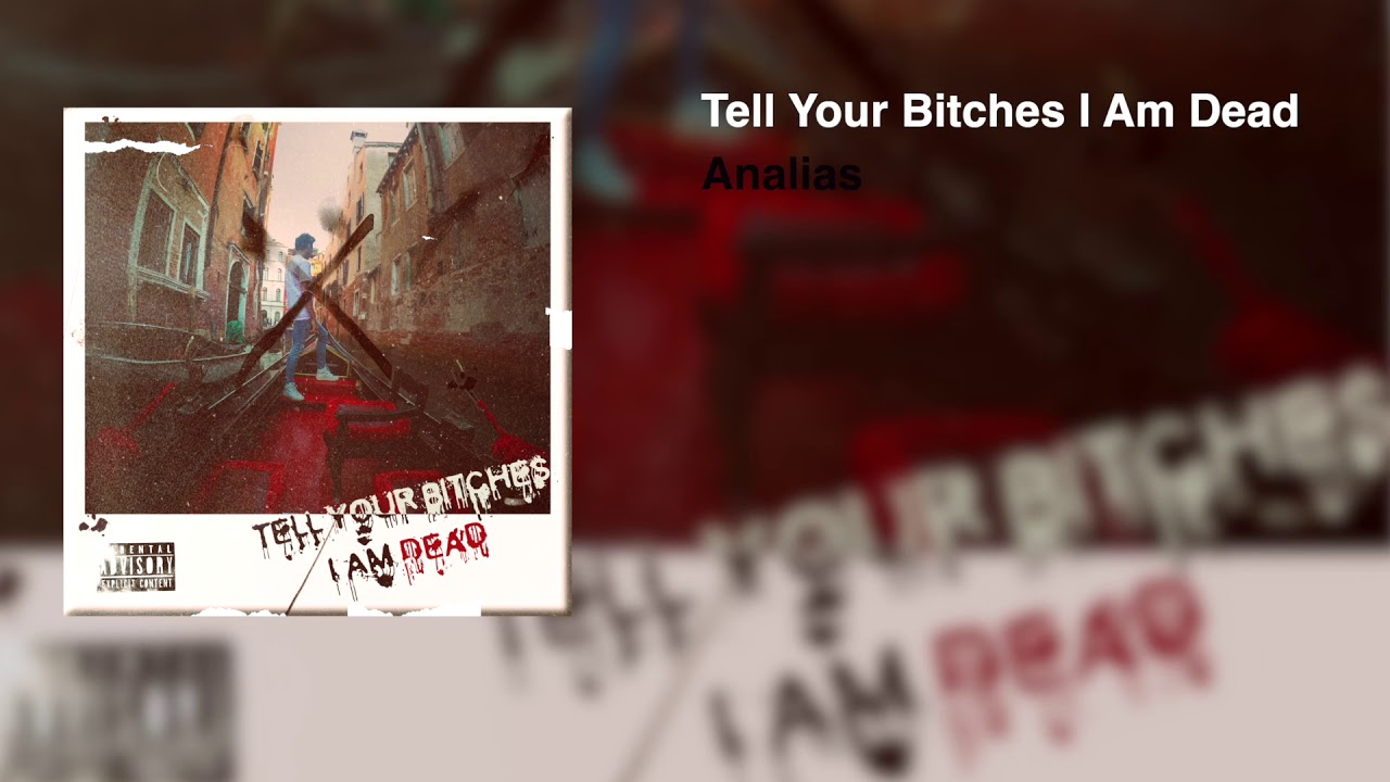 Analias - Tell Your Bitches I Am Dead (Lyric Video)