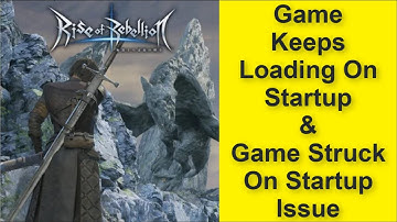 How to Fix Rise of Rebellion Game Keeps Loading On Startup Issue, Game Struck On Startup Issue 2025