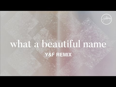 what-a-beautiful-name-(y&f-remix)---hillsong-worship