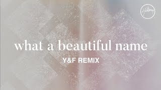 Video-Miniaturansicht von „What A Beautiful Name (Y&F Remix) - Hillsong Worship“