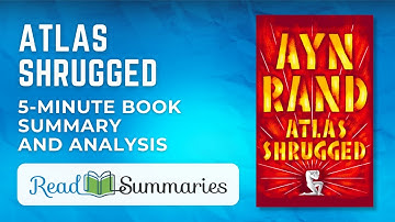 "Atlas Shrugged" Quick Summary and Insights | Ayn Rand