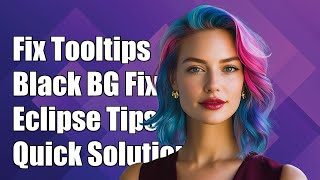 Fix Black Background Tooltips in Eclipse Oxygen: Solutions & Tips