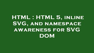 Celebrity HTML : HTML 5, inline SVG, and namespace awareness for SVG DOM Net Worth