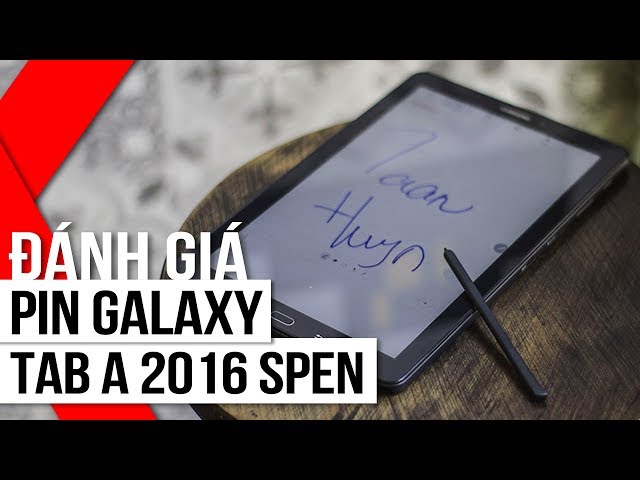FPT Shop - Đánh giá pin Galaxy Tab A 2016 Spen - Xem phim liên tục gần 13 giờ