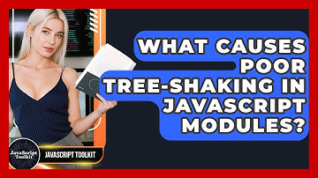 What Causes Poor Tree-shaking In JavaScript Modules? - JavaScript Toolkit