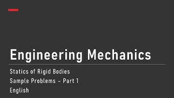 Engineering Mechanics: Statics of Rigid Bodies - Sample Problems Part 1