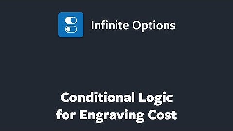 Conditional Logic for an Engraving Cost with Infinite Options