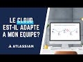 Le cloud atlassian estil adapt  mon quipe   objectif migration jira et confluence