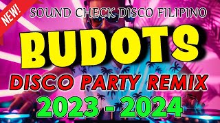 New BUDOTS DISCO MIX NONSTOP 2023-2024 | PARTY REMIX 2024