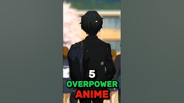 5 Overpower Anime