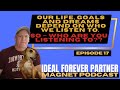 Ideal forever partner magnet podcast p17
