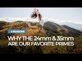 5 Reasons the 24mm and 35mm Are Our Favorite Prime Lenses | Mastering Your Craft