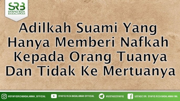 Adilkah Suami Yang Hanya Memberi Nafkah Kepada Orang Tuanya Dan Tidak Ke Mertuanya Youtube