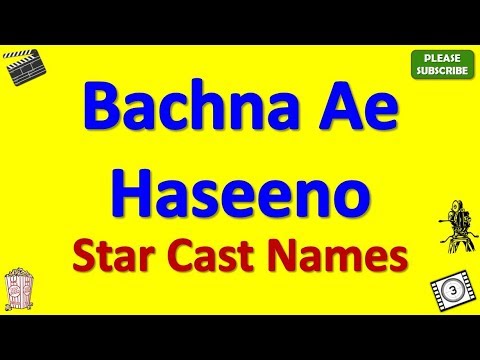 bachna-ae-haseeno-star-cast,-actor,-actress-and-director-name